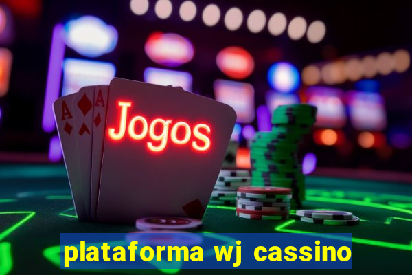 plataforma wj cassino